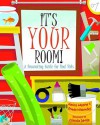 It's Your Room!: A Decorating Guide for Real Kids - Janice Weaver, Frieda Wishinsky, Claudia Davila