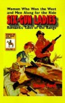 Six-Gun Ladies: Women Who Won the West & Men Along for the Ride. Romantic Tales of the Range (Women of the West) - Talmage Powell