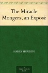 The Miracle Mongers, an Exposé - Harry Houdini