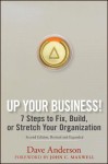 Up Your Business!: 7 Steps to Fix, Build, or Stretch Your Organization - Dave Anderson, John C. Maxwell