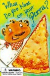 What Do You Want on Your Pizza? - William Boniface, Debbie Palen