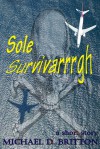 Sole Survivarrrgh - Michael D. Britton