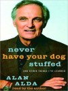 Never Have Your Dog Stuffed: And Other Things I've Learned (Audio) - Alan Alda