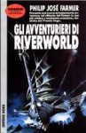 Gli avventurieri di Riverworld - Philip José Farmer, Piergiorgio Nicolazzini