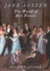 Jane Austen: The World of Her Novels - Deirdre Le Faye