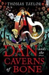 Dan and the Caverns of Bone - Thomas Taylor