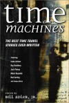 Time Machines: The Best Time Travel Stories Ever Written - Bill Adler Jr.