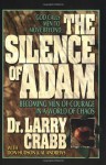 The Silence of Adam: Becoming Men of Courage in a World of Chaos - Larry Crabb, Don Michael Hudson, Al Andrews