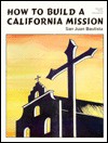 How to Build a California Mission: San Juan Bautista - Carol Campodonica, Francis J. Weber, Bondell Mueller, Shirley Warcup, Bill Anderson, Jay Sousa