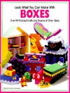 Look What You Can Make With Boxes - Lorianne Siomades, Hank Schneider