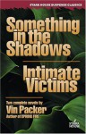 Something in the Shadows/Intimate Victims (Stark House Suspense Classics) - Vin Packer