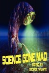 Science Gone Mad - George Wilhite, Dorothy Davies, K. Trap Jones, Jeff C. Carter, Nicky Peacock
