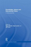 Knowledge, Values and Educational Policy: A Critical Perspective: v. 2 (Critical Perspectives on Education) - Harry Daniels, Hugh Lauder, Jill Porter