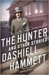 The Hunter and Other Stories - Dashiell Hammett, Julie M. Rivett, Richard Layman