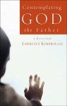 Contemplating God the Father: A Devotional - Lawrence Kimbrough