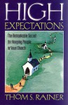 High Expectations: The Remarkable Secret for Keeping People in Your Church - Thom S. Rainer