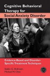 Cognitive Behavioral Therapy for Social Anxiety Disorder: Evidence-Based and Disorder-Specific Treatment Techniques (Practical Clinical Guidebooks) - Stefan G. Hofmann, Michael W. Otto