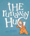 The Runaway Hug - Nick Bland, Freya Blackwood
