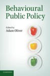 Behavioural Public Policy - Adam Oliver