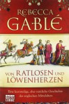 Von Ratlosen Und Löwenherzeneine Kurzweilige, Aber Nützliche Geschichte Des Englischen Mittelalters - Rebecca Gablé