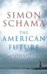 The American Future: A History - Simon Schama