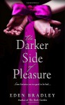 The Darker Side of Pleasure - Eden Bradley