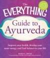 The Everything Guide to Ayurveda: Improve your health, develop your inner energy, and find balance in your life - Heidi E. Spear, Hilary Garivaltis, Sudha Carolyn Lundeen