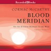 Blood Meridian: Or the Evening Redness in the West (Audio) - Richard Poe, Cormac McCarthy