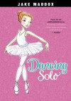 Jake Maddox: Dancing Solo (Jake Maddox Girl Sports Stories) - Jake Maddox, Katie Wood, Emma Carlson Berne