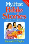 My First Bible Stories: In Pictures - Kenneth Nathaniel Taylor, Richard Hook, Frances Hook, Robert Hook