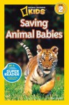 National Geographic Readers: Saving Animal Babies - Amy Shields