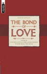 The Bond of Love: Covenant Theology and the Contemporary World - David McKay