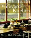 The Vineyard Kitchen: Menus Inspired by the Seasons (Cookbooks) - Maria Helm Sinskey, Thomas Keller