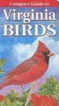 Compact Guide to Virginia Birds - Curtis G. Smalling, Gregory Kennedy