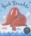 Tusk Trouble - Jane Clarke, Cecilia Johansson