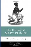 History of Mary Prince: A Slave Narrative - Mary Prince