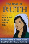 The Book of Ruth (Show and Tell Bible) - Nancy Radke, Alison Miller, Kayla Robbins