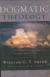 Dogmatic Theology - William G.T. Shedd, Alan W. Gomes