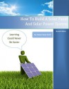 How To Build A Solar Panel And Solar Power System, Second Edition - Robert Smith