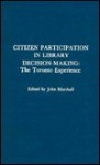 Citizen Participation in Library Decision-Making: The Toronto Experience - John Marshall