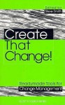 Create That Change! Readymade Tools for Change Management - Kogan Page