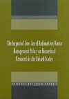 The Impact of Low-Level Radioactive Waste Management Policy on Biomedical Research in the United States - Committee on the Impact of Low-Level Rad, National Research Council, Board on Radiation Effects Research