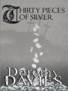 Thirty Pieces of Silver: Destiny Sealed with a Kiss - Dorothy Davies