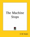 The Machine Stops - E.M. Forster