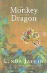 The Monkey and the Dragon: A True Story about Friendship, Music, Politics and Life on the Edge - Linda Jaivin