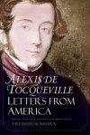 Letters from America - Alexis de Tocqueville, Frederick B Brown