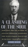 A Clashing of the Soul: John Hope and the Dilemma of African American Leadership and Black Higher Education in the Early Twentieth Century - Leroy Davis, John Hope Franklin