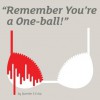 Remember You're a One-Ball! - Quentin S. Crisp, Justin Isis
