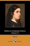 Stories By American Authors, Volume Iv (Dodo Press) - Constance Fenimore Woolson, Henry Cuyler Bunner, N. P. Willis and others