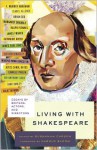 Living with Shakespeare: Actors, Directors, and Writers on Shakespeare in Our Time - Susannah Carson